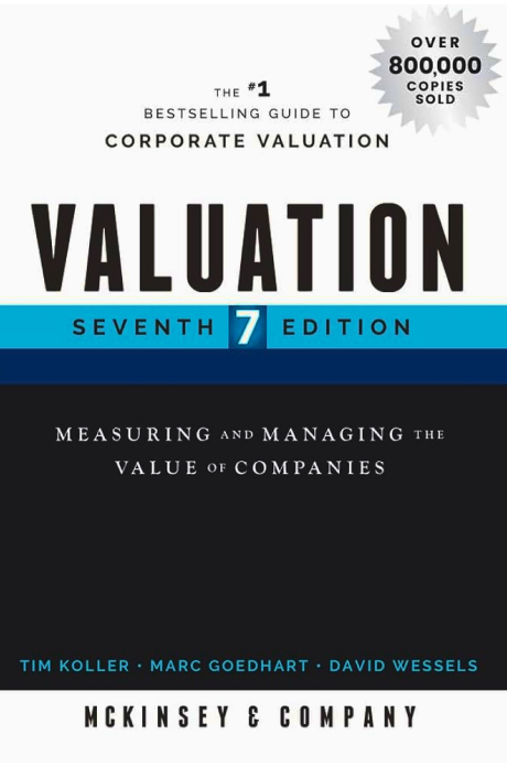 Valuation: Measuring and Managing the Value of Companies, 7th Edition